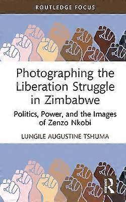 Photographing the Liberation Struggle in Zimbabwe