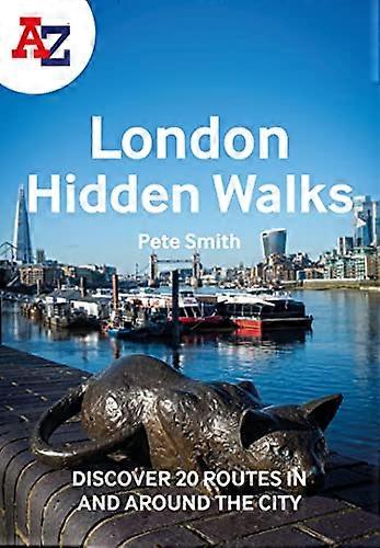A Z London Hidden Walks: Discover 20 routes in and around the city