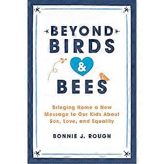 Beyond Birds and Bees Bringing Home a New Message to Our Kids About Sex Love and Equality
