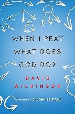 When I Pray What Does God Do?