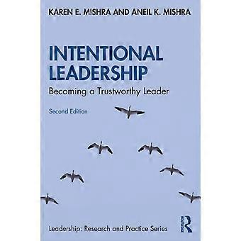 Intentional Leadership Becoming A Trustworthy Leader - Karen E. Mishra