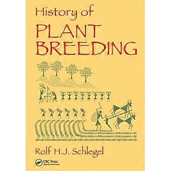 History Of Plant Breeding - Rolf H. J. Schlegel
