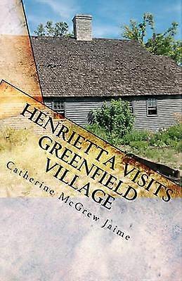 Henrietta Visits Greenfield Village