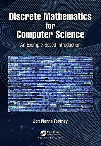 Discrete Mathematics for Computer Science: An Example-Based Introduction
