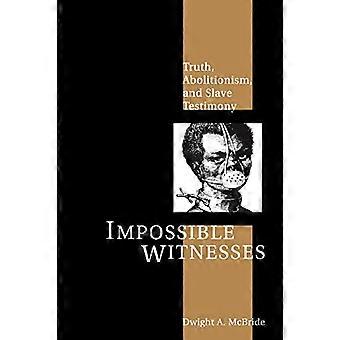 Témoins impossibles : vérité, abolitionnisme et témoignages d’esclaves