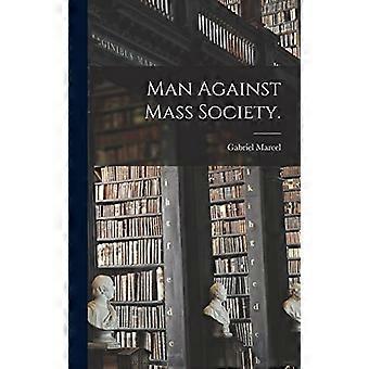 El hombre contra la sociedad de masas.