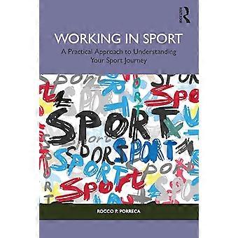 Working in Sport: A  Practical Approach to  Understanding Your Sport  Journey