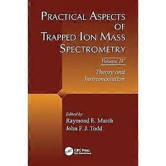 Aspects pratiques de la spectrométrie de masse à ions piégés, Volume IV : théorie et instrumentation