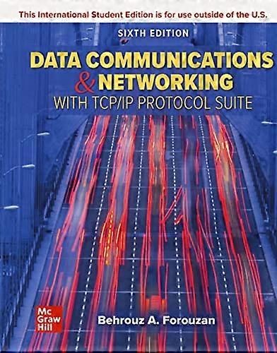ISE Data Communications and Networking with TCP/IP Protocol Suite