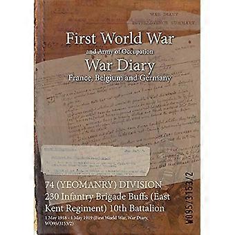 74. (Yeomanry) Division, 230. Infanteriebrigade Buffs (East Kent Regiment), 10. Bataillon: 1. Mai 1918 - 1. Mai 1919 (Erster Weltkrieg, Kriegstagebuch, Wo95/3153/