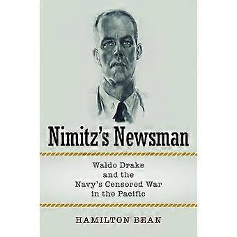 Nimitz's Newsman: Waldo Drake og flådens censurerede krig i Stillehavet