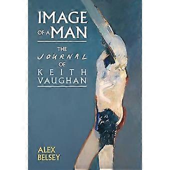 Bild eines Mannes: Das Tagebuch von Keith Vaughan (Liverpool English Texts and Studies)