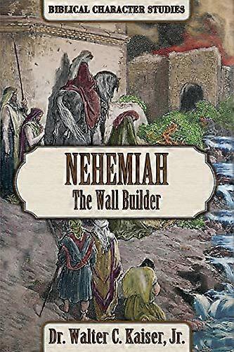 Nehemiah: The Wall Builder
