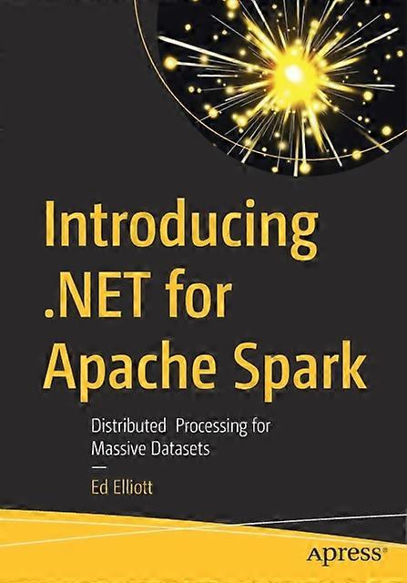 For Apache Spark Distributed Processing For Massive Datasets - Ed Elliott - Paperback - en Book