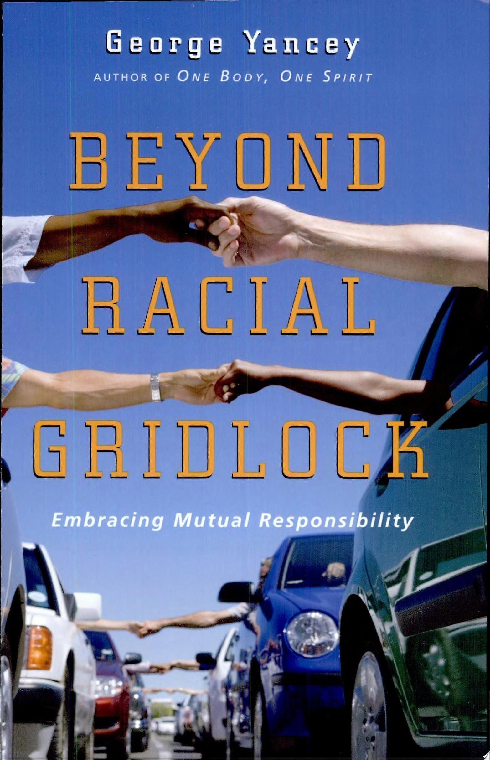 Beyond racial gridlock embracing mutual responsibility