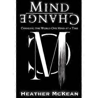 Mind Change Changing The World One Mind At A Time - McKean, Heather - Paperback - en Book