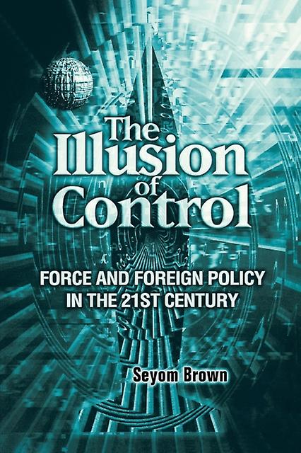 The Illusion Of Control by Seyom Brown Paperback Book