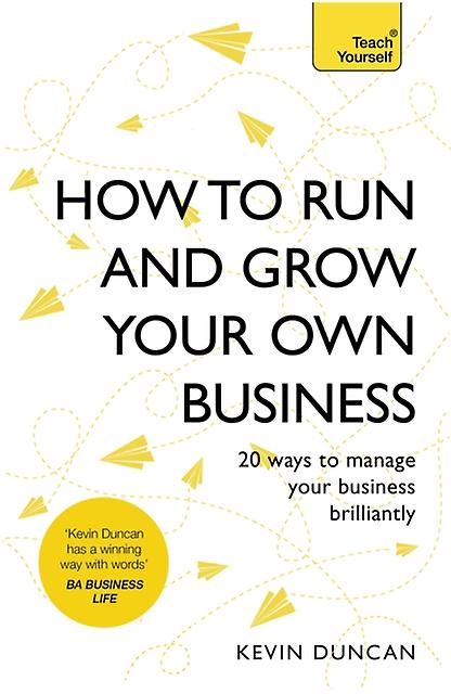 How To Run And Grow Your Own Business by Kevin Duncan Paperback