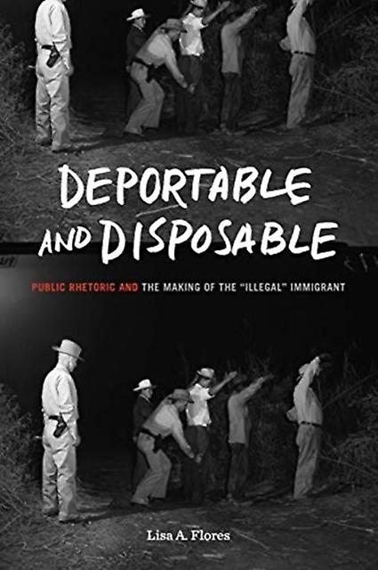 Deportable And Disposable by Lisa A. Penn State University Flores Paperback