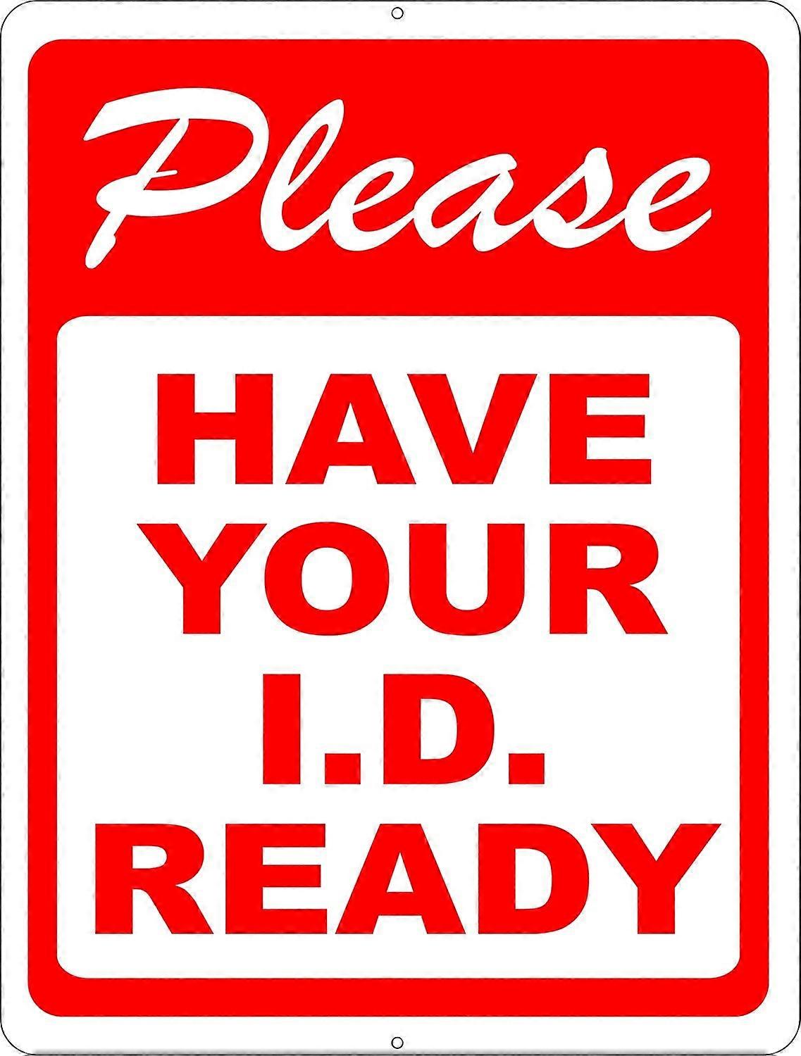 Please Have Your I.D. Ready Sign. 8x12 Metal.