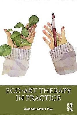 Eco-Art Therapy in Practice