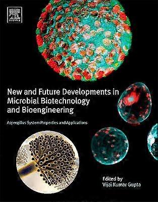 New and Future Developments in Microbial Biotechnology and Bioengineering