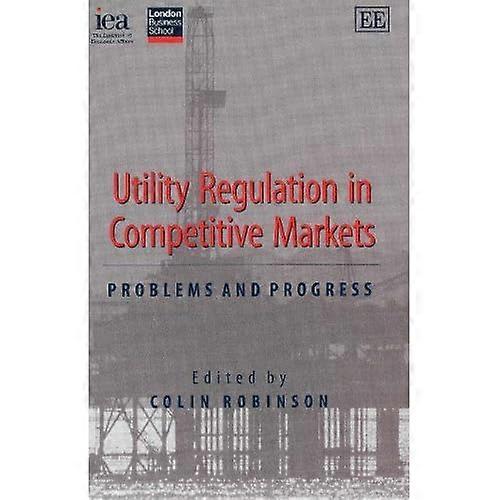 Utility Regulation in Competitive Markets: Problems and Progress