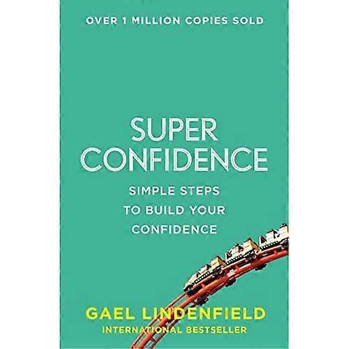 Super Confidence: Simple Steps to Build Your Confidence