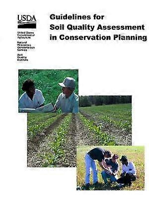 Guidelines for Soil Quality Assessment in Conservation Planning