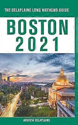 Boston  The Delaplaine 2021 Long Weekend Guide