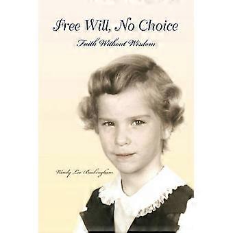 Free Will No Choice