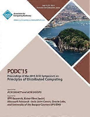 PODC 15 ACM Symposium on Principles of Distributed Computing