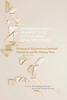 International Perspectives on Teaching Rival Histories