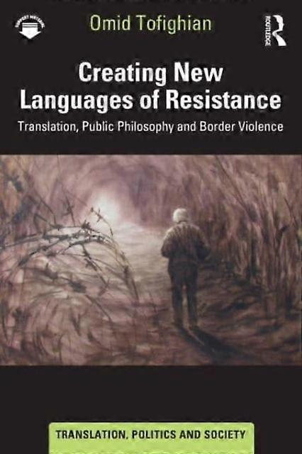 Creating New Languages Of Resistance by Omid Tofighian Paperback Book