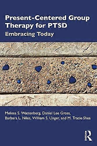 Present Centered Group Therapy for PTSD: Embracing Today