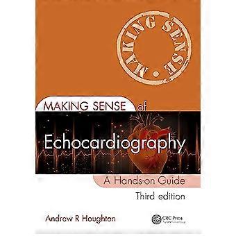 Making Sense of Echocardiography A Hands on Guide
