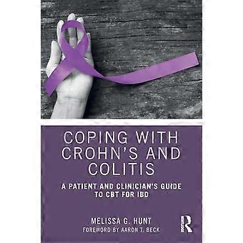 Coping With Crohn's And Colitis A Patient And Clinician's Guide To Cbt For Ibd - Melissa G. Hunt