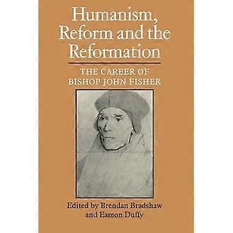 Humanismo, Reforma e a Reforma Protestante: A Carreira do Bispo John Fisher - Cambridge University Press - Brochura - Livro em inglês