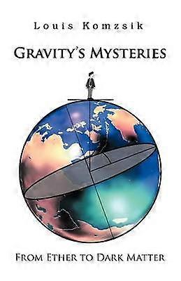 Gravity's Mysteries From Ether to Dark Matter