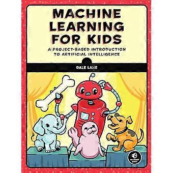 Machine Learning For Kids A Playful Introduction to Artificial Intelligence