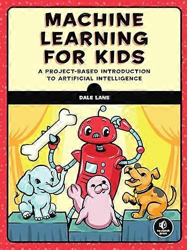 Machine Learning For Kids A Playful Introduction to Artificial Intelligence