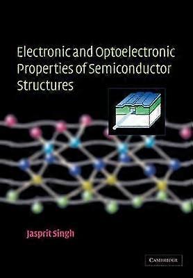 Electronic and Optoelectronic Properties of Semiconductor Structures