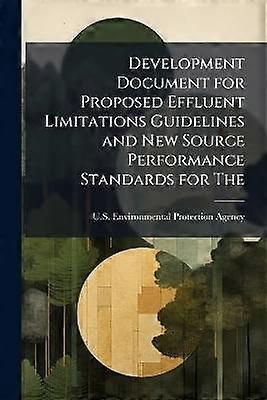 Development Document for Proposed Effluent Limitations Guidelines and New Source Performance Standards for The