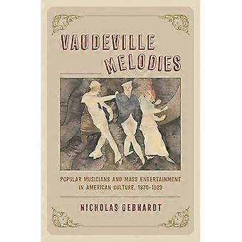 Vaudeville-melodier: Populære musikere og masseunderholdning i amerikansk kultur, 1870–1929
