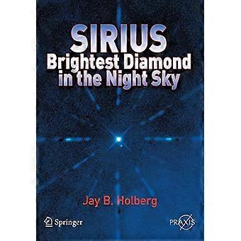 Sirius: Brightest Diamond in den Nachthimmel (Springer-Praxis Bücher)