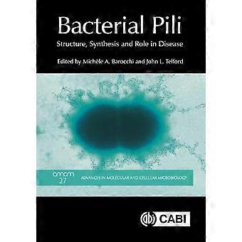 Bakterielle Pili: Struktur, Synthese und Rolle bei Krankheiten (Fortschritte in der molekularen und zellulären Mikrobiologie)