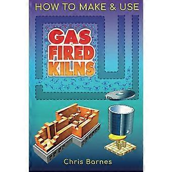 How To Make & Use Gas  - Fired Kilns