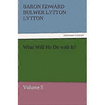 What Will He Do with It?: Volume 5