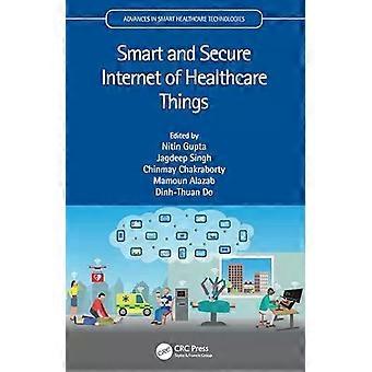 Smart And Secure Internet Of Healthcare Things - Taylor & Francis Ltd