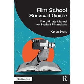 Film School Survival Guide The Ultimate Manual for Student Filmmakers